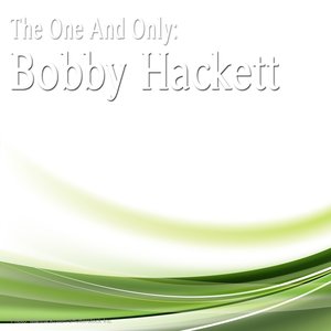 The One and Only: Bobby Hackett