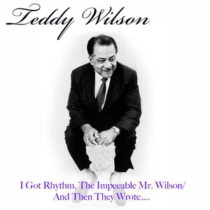 I Got Rhythm, The Impecable Mr. Wilson / And Then They Wrote...
