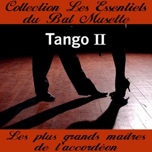 Collection Les Essentiels du Bal Musette - Tango II - Les plus grands maîtres de l'accordéon