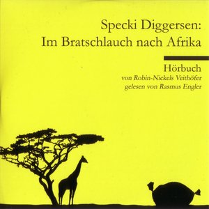 Specki Diggersen: Im Bratschlauch nach Afrika