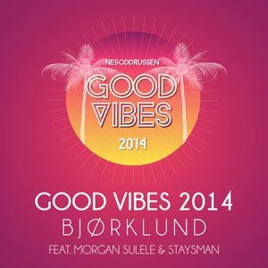 Good Vibes 2014 (feat. Morgan Sulele & Staysman)