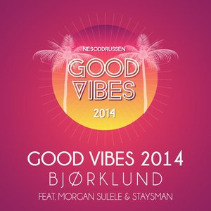 Good Vibes 2014 (feat. Morgan Sulele & Staysman)