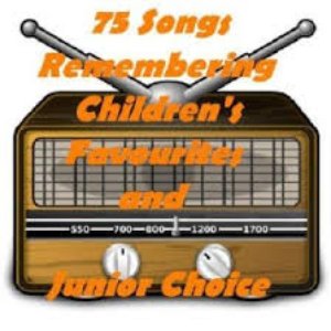 75 Songs Remembering Children's Favourites and Junior Choice