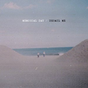 Memorial Day / Derail Me