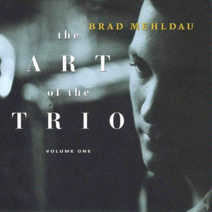 Brad Mehldau - The Art Of The Trio, Volume One - Zortam Music