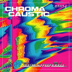 Chroma Caustic