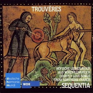 Trouvères : höfische Liebeslieder aus Nordfrankreich um 1175-1300