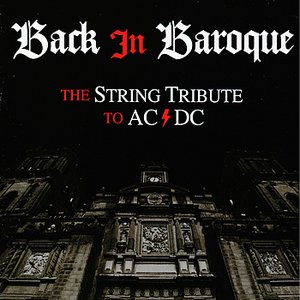 Back in Baroque: The String Quartet Tribute to AC/DC