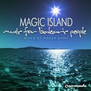 Magic Island: Music For Balearic People (Mixed By Roger Shah)