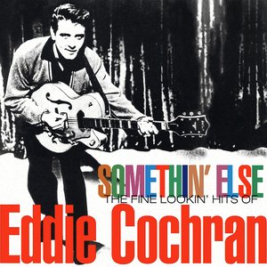 Somethin' Else: The Fine Lookin' Hits of Eddie Cochran