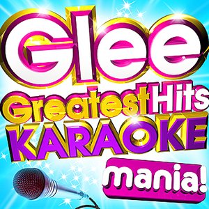 Glee Greatest Hits Karaoke Mania! - Classic singalong hits from the World's No.1 entertainment series