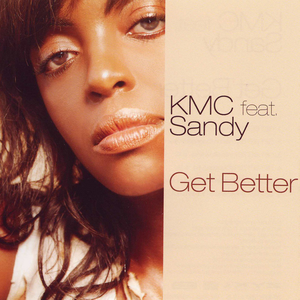 KMC feat. Sandy - Get Better - Zortam Music
