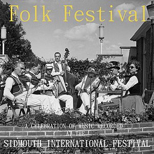 Folk Festival: A Celebration Of Music Recorded At The Sidmouth International Festival