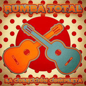 Rumba Total: La Colección Completa