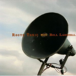 Image for 'Roots Tonic Meets Bill Laswell'