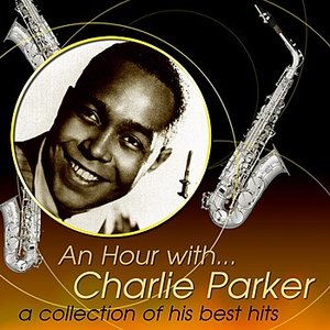 An Hour With Charlie Parker: A Collection Of His Best Hits