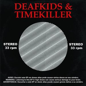 Deaf Kids & Timekiller Split