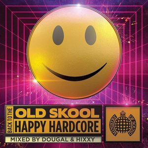 Back to the Old Skool: Happy Hardcore - Ministry of Sound