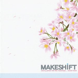 それは舞い散る桜のように サウンドトラック "MAKESHIFT"