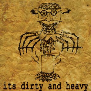 Its dirty and heavy