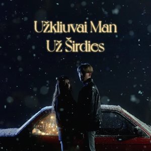 Užkliuvai Man Už Širdies