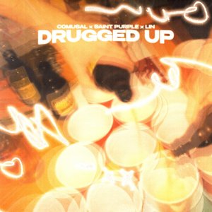 drugged up