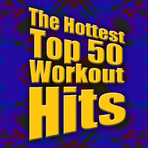 The Hottest Top 50 Workout Hits