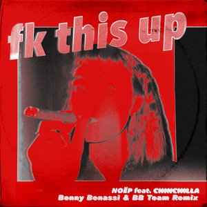 fk this up (feat. CHINCHILLA) [Benny Benassi & BB Team Remix] - Single