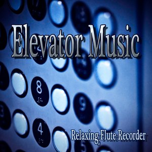 Elevator Music – Relaxing Flute Recorder