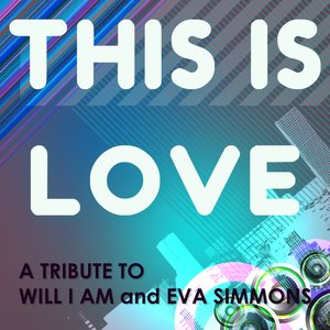 This Is Love (Will I Am and Eva Simmons Tribute)
