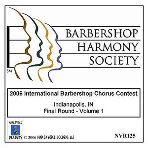 2006 International Barbershop Chorus Contest - Final Round - Volume 1