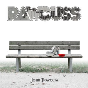 Rawcuss - John Travolta