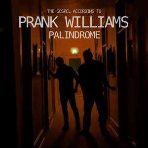 The Gospel According To Prank Williams: Palindrome