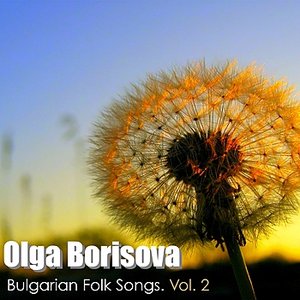 Olga Borisova: Bulgarian Folk Songs, Vol. 2