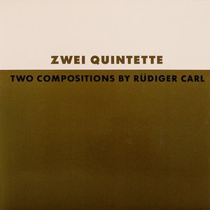 Zwei Quintette - Two Compositions By Rüdiger Carl