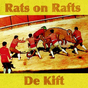 Rats On Rafts / De Kift