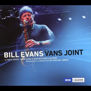 Bill Evans Vans Joint (feat. Dave Weckl, Mark Egan, Michael Abene & WDR Big Band Cologne)