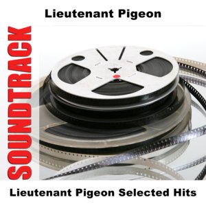 Lieutenant Pigeon Selected Hits