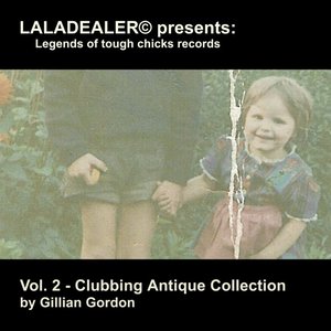 Clubbing Antique Collection, Vol. 2 (Laladealer presents: Legends of tough chicks records)