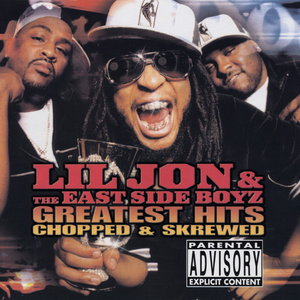 Lil Jon & The East Side Boyz - Greatest Hits - Zortam Music