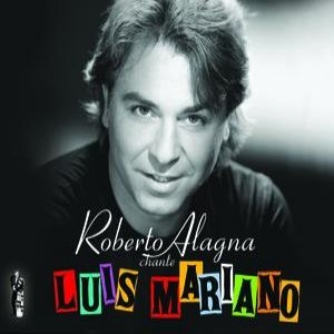 Roberto Alagna chante Luis Mariano - Edition spéciale