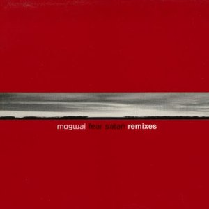 Mogwai Fear Satan Remixes