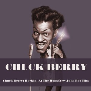 Chuck Berry: Rockin' At The Hops / New Juke Box Hits (With Bonus Tracks)