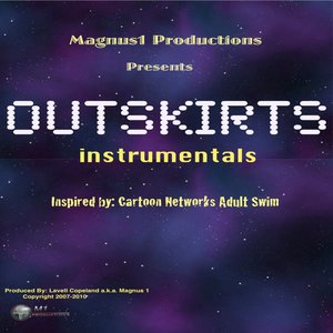 Outskirts Instumentals "Inspired By Cartoon Networks Adult Swim"