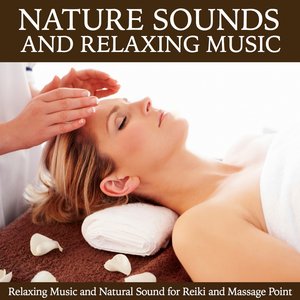 Nature Sound and Music Relaxation (Relaxing Music and Natural Sound for Reiki and Massage Point)