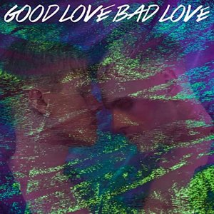 Good Love Bad Love [Explicit]