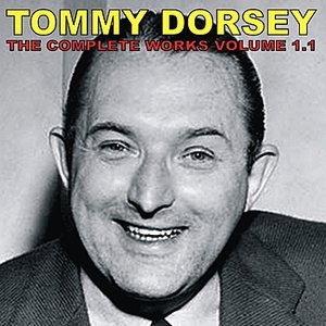 The Complete Tommy Dorsey, Vol. 1