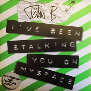 I've Been Stalking You on Myspace (Electrohouse and DanceRock Mixes)