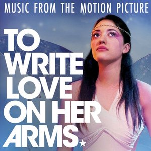 To Write Love on Her Arms (Music from the Motion Picture)