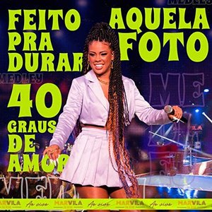 Feito Pra Durar / Aquela Foto / 40 Graus de Amor (Ao Vivo)